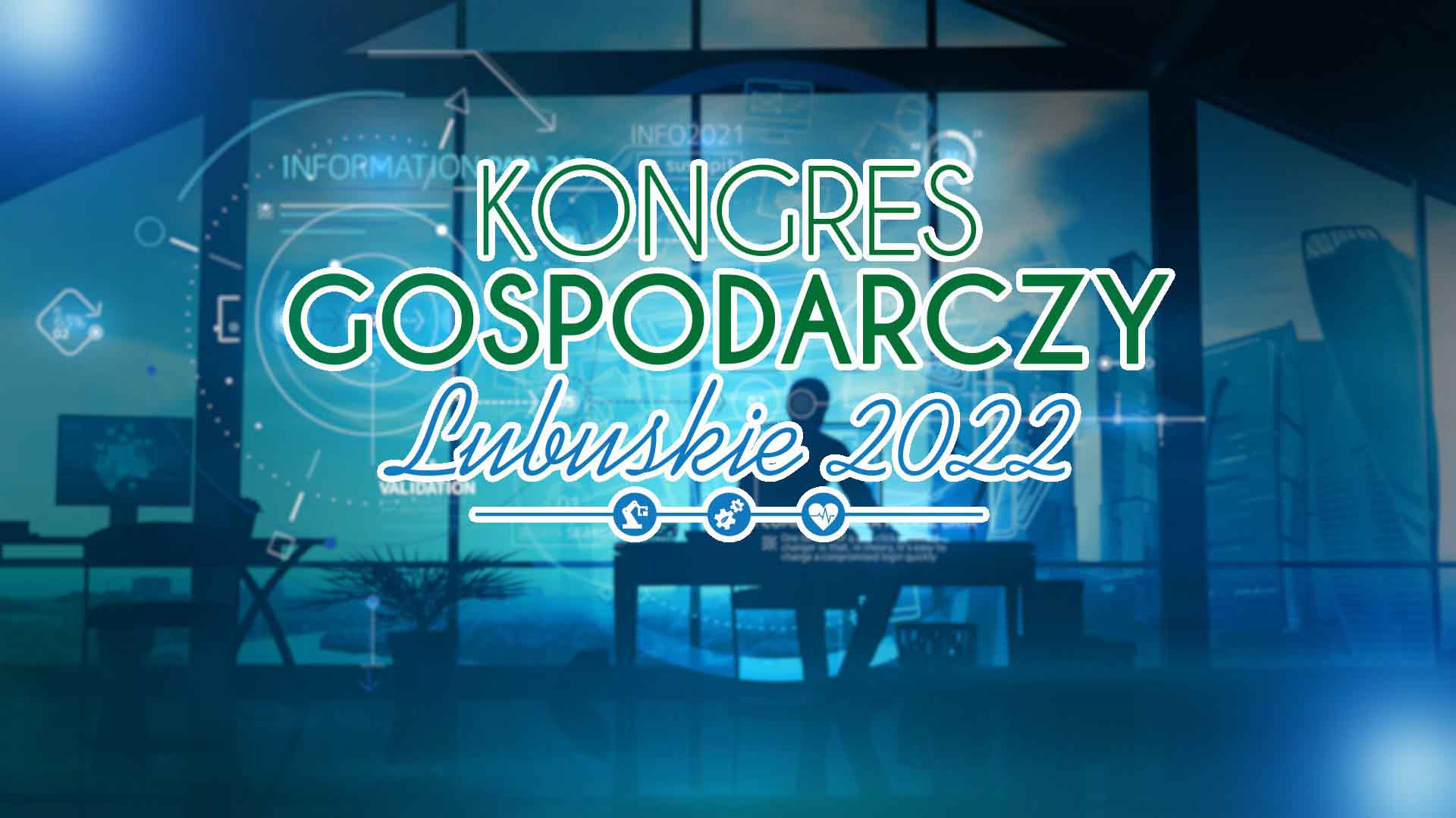   Ruszył Kongres Gospodarczy Lubuskie 2022 WIDEO
