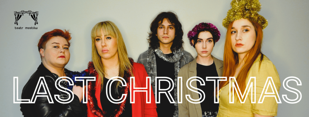 Świąteczny zawrót głowy w kwietniu? Teatr Mostów zaprasza na „Last Christmas”