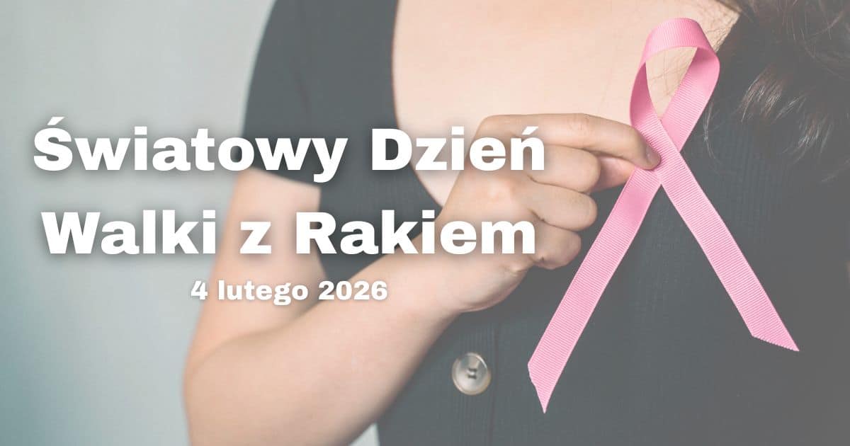 Światowy Dzień Walki z Rakiem  Nie daje znaku a zabija Jedno badanie może uratować Ci życie