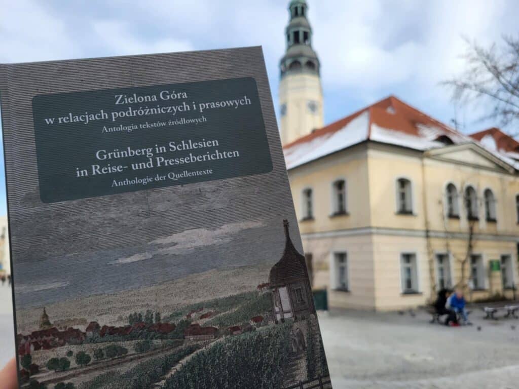 Zielona Góra w relacjach podróżniczych i prasowych. Antologia tekstów źródłowych